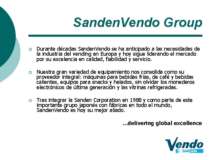 Sanden. Vendo Group ¡ Durante décadas Sanden. Vendo se ha anticipado a las necesidades