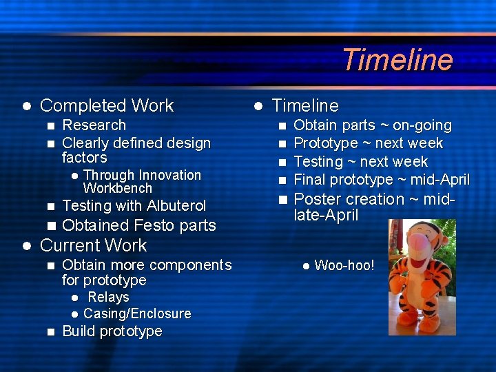 Timeline l Completed Work n n Research Clearly defined design factors l l Through