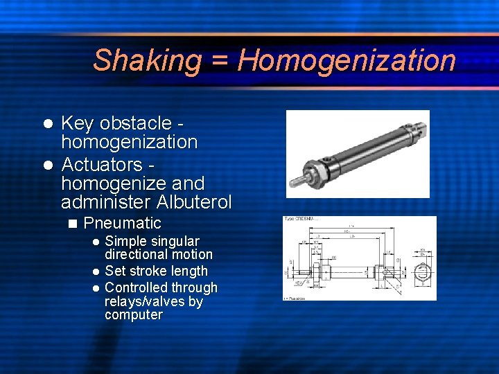 Shaking = Homogenization Key obstacle homogenization l Actuators homogenize and administer Albuterol l n