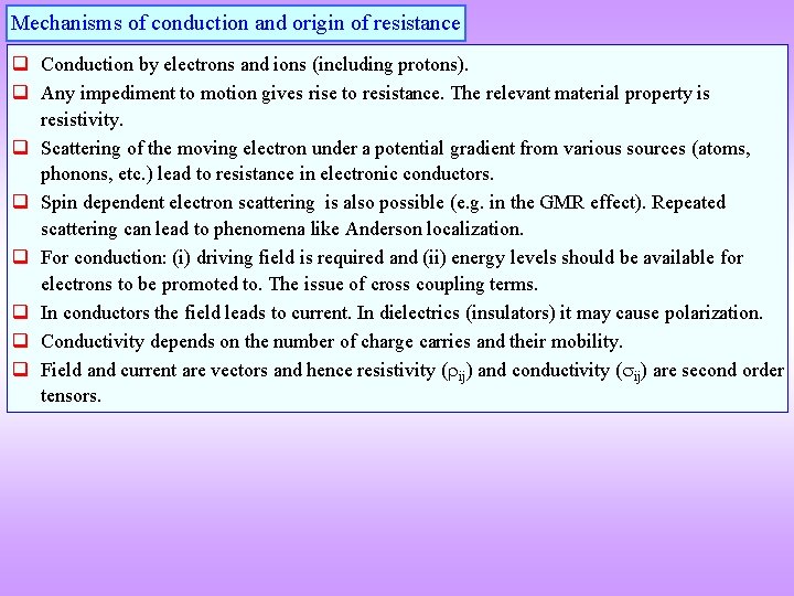 Mechanisms of conduction and origin of resistance q Conduction by electrons and ions (including