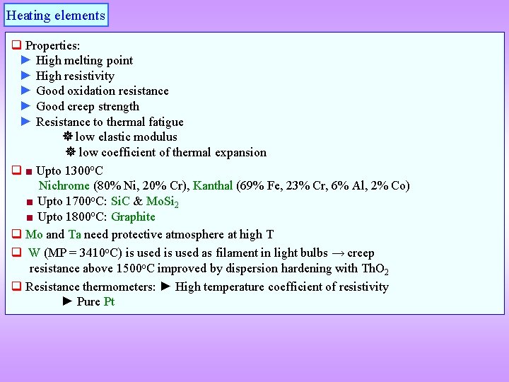 Heating elements q Properties: ► High melting point ► High resistivity ► Good oxidation