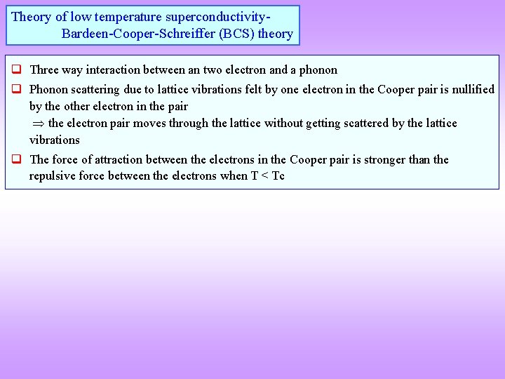 Theory of low temperature superconductivity. Bardeen-Cooper-Schreiffer (BCS) theory q Three way interaction between an