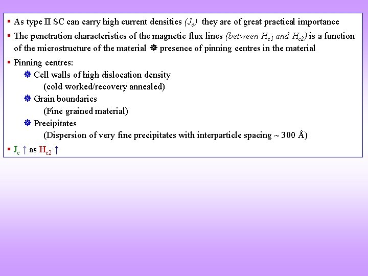 § As type II SC can carry high current densities (Jc) they are of