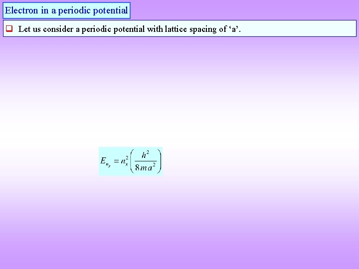 Electron in a periodic potential q Let us consider a periodic potential with lattice