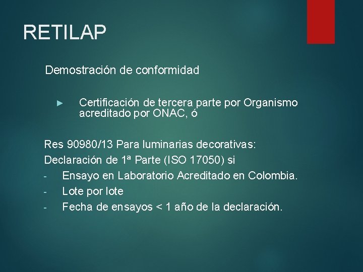 RETILAP Demostración de conformidad ► Certificación de tercera parte por Organismo acreditado por ONAC,