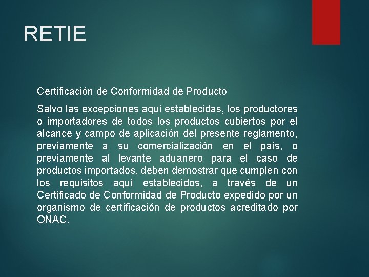 RETIE Certificación de Conformidad de Producto Salvo las excepciones aquí establecidas, los productores o