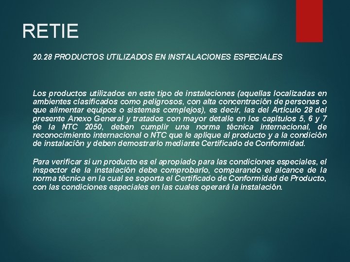 RETIE 20. 28 PRODUCTOS UTILIZADOS EN INSTALACIONES ESPECIALES Los productos utilizados en este tipo