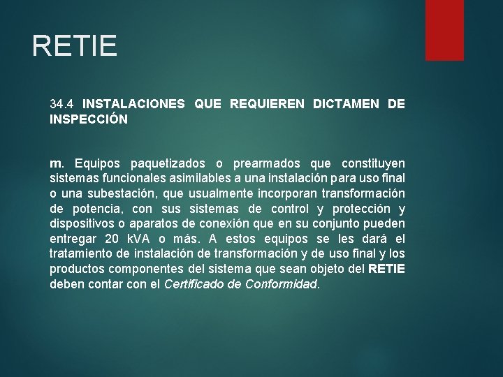 RETIE 34. 4 INSTALACIONES QUE REQUIEREN DICTAMEN DE INSPECCIÓN m. Equipos paquetizados o prearmados