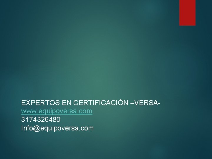 EXPERTOS EN CERTIFICACIÓN –VERSA www. equipoversa. com 3174326480 Info@equipoversa. com 