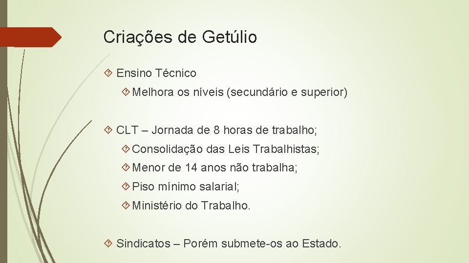 Criações de Getúlio Ensino Técnico Melhora os níveis (secundário e superior) CLT – Jornada