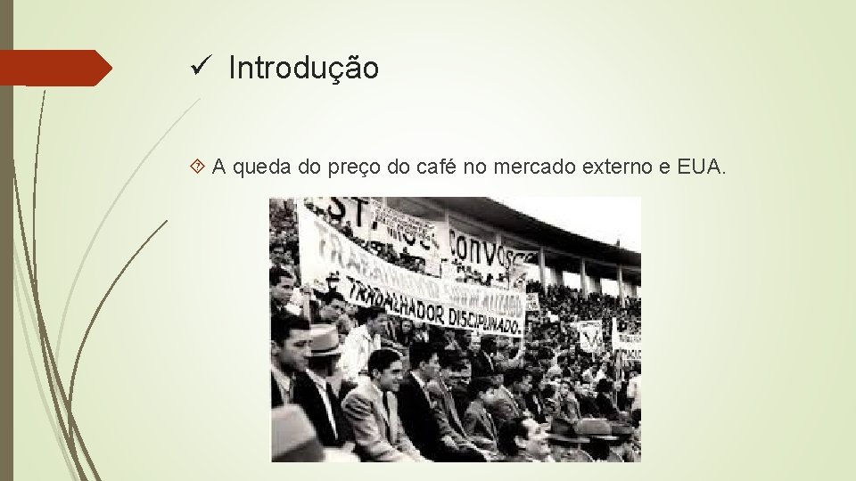 ü Introdução A queda do preço do café no mercado externo e EUA. 