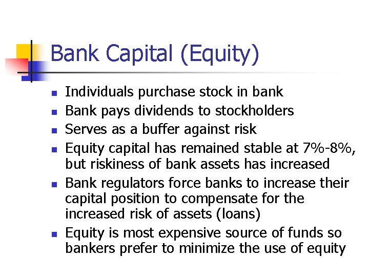 Bank Capital (Equity) n n n Individuals purchase stock in bank Bank pays dividends