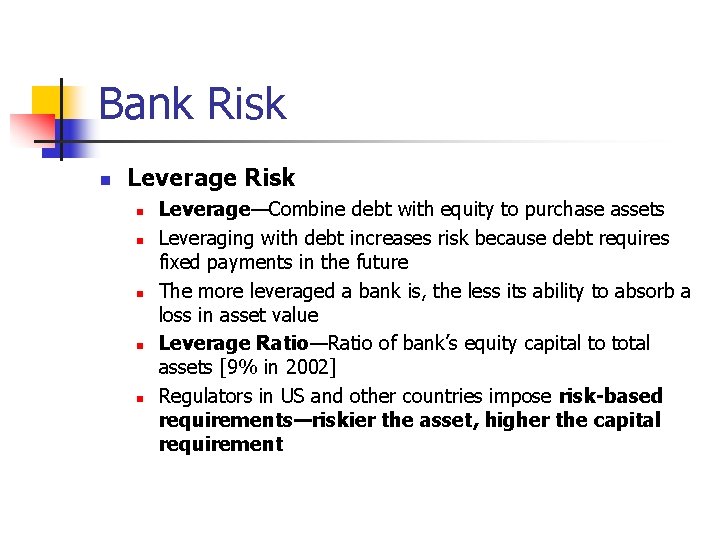 Bank Risk n Leverage Risk n n n Leverage—Combine debt with equity to purchase