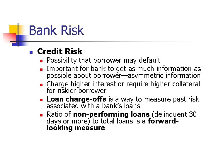 Bank Risk n Credit Risk n n n Possibility that borrower may default Important