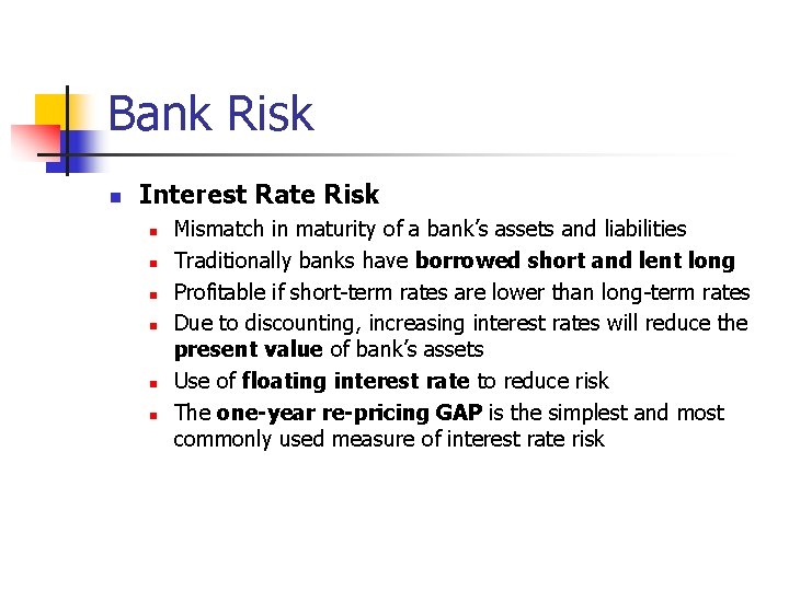 Bank Risk n Interest Rate Risk n n n Mismatch in maturity of a