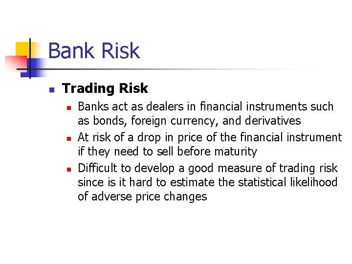 Bank Risk n Trading Risk n n n Banks act as dealers in financial