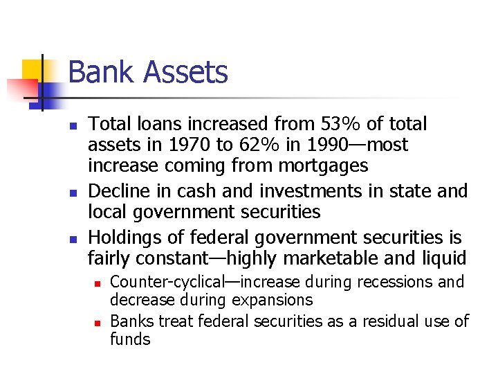 Bank Assets n n n Total loans increased from 53% of total assets in