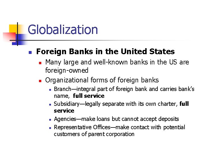 Globalization n Foreign Banks in the United States n n Many large and well-known