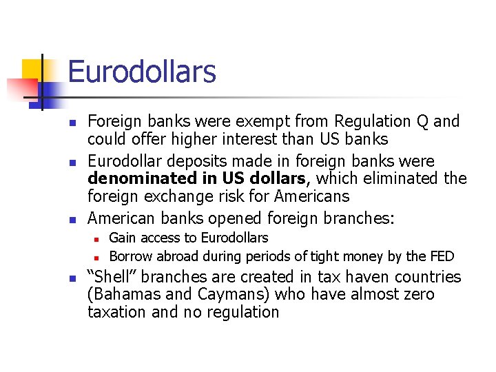 Eurodollars n n n Foreign banks were exempt from Regulation Q and could offer