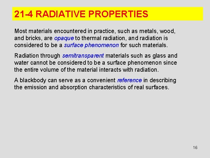 21 -4 RADIATIVE PROPERTIES Most materials encountered in practice, such as metals, wood, and