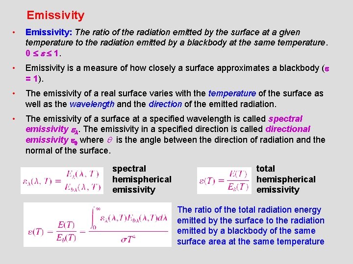 Emissivity • Emissivity: The ratio of the radiation emitted by the surface at a