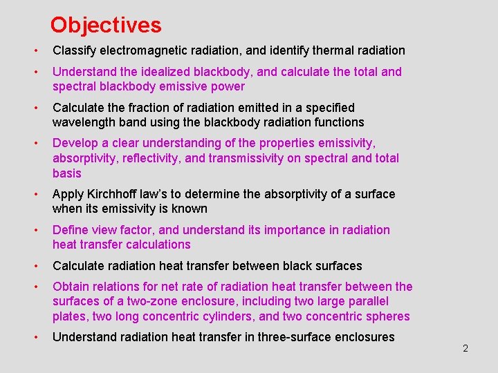 Objectives • Classify electromagnetic radiation, and identify thermal radiation • Understand the idealized blackbody,