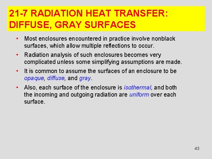 21 -7 RADIATION HEAT TRANSFER: DIFFUSE, GRAY SURFACES • Most enclosures encountered in practice