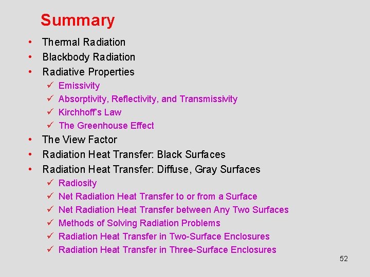 Summary • Thermal Radiation • Blackbody Radiation • Radiative Properties ü ü Emissivity Absorptivity,