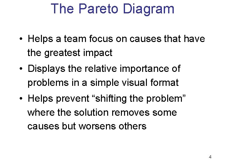 The Pareto Diagram • Helps a team focus on causes that have the greatest