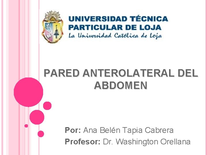 PARED ANTEROLATERAL DEL ABDOMEN Por: Ana Belén Tapia Cabrera Profesor: Dr. Washington Orellana 