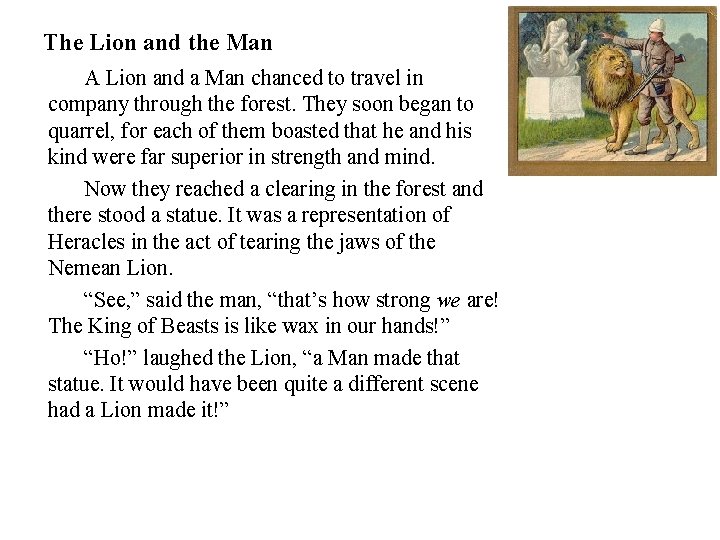 The Lion and the Man A Lion and a Man chanced to travel in