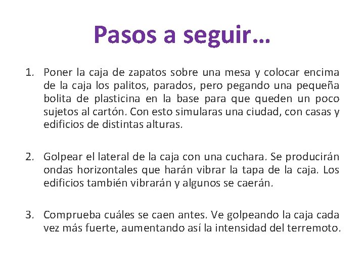 Pasos a seguir… 1. Poner la caja de zapatos sobre una mesa y colocar