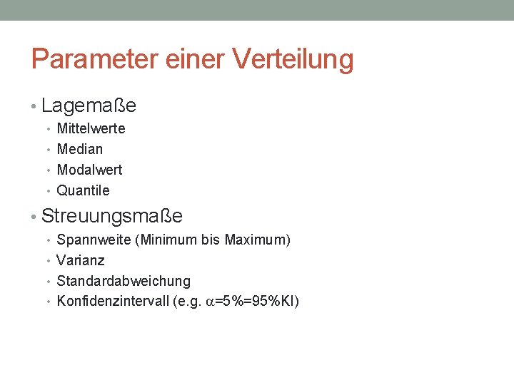 Parameter einer Verteilung • Lagemaße • Mittelwerte • Median • Modalwert • Quantile •