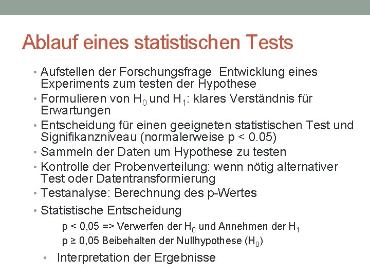 Ablauf eines statistischen Tests • Aufstellen der Forschungsfrage Entwicklung eines Experiments zum testen der