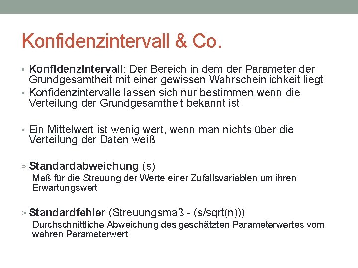 Konfidenzintervall & Co. • Konfidenzintervall: Der Bereich in dem der Parameter der Grundgesamtheit mit