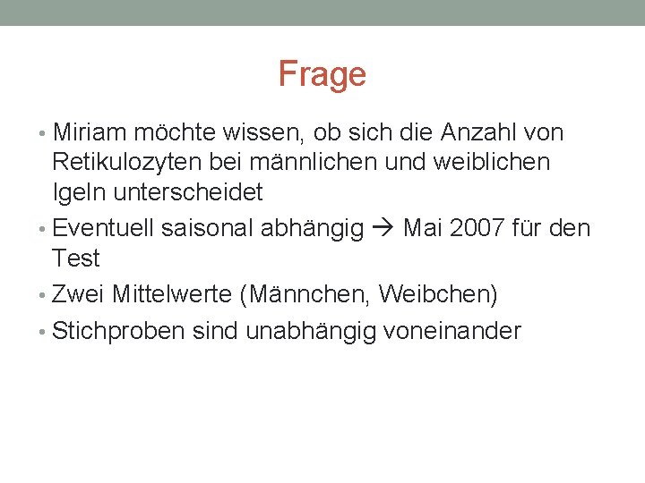 Frage • Miriam möchte wissen, ob sich die Anzahl von Retikulozyten bei männlichen und