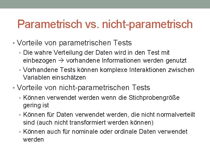 Parametrisch vs. nicht-parametrisch • Vorteile von parametrischen Tests • Die wahre Verteilung der Daten