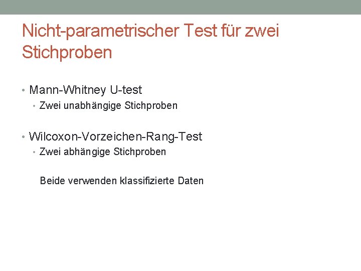 Nicht-parametrischer Test für zwei Stichproben • Mann-Whitney U-test • Zwei unabhängige Stichproben • Wilcoxon-Vorzeichen-Rang-Test