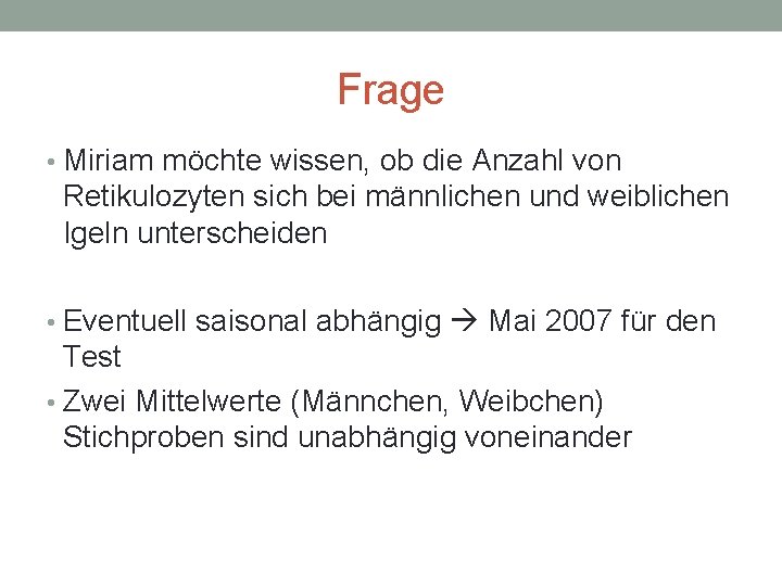 Frage • Miriam möchte wissen, ob die Anzahl von Retikulozyten sich bei männlichen und