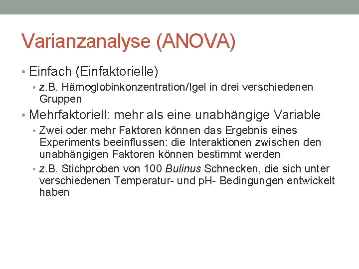 Varianzanalyse (ANOVA) • Einfach (Einfaktorielle) • z. B. Hämoglobinkonzentration/Igel in drei verschiedenen Gruppen •