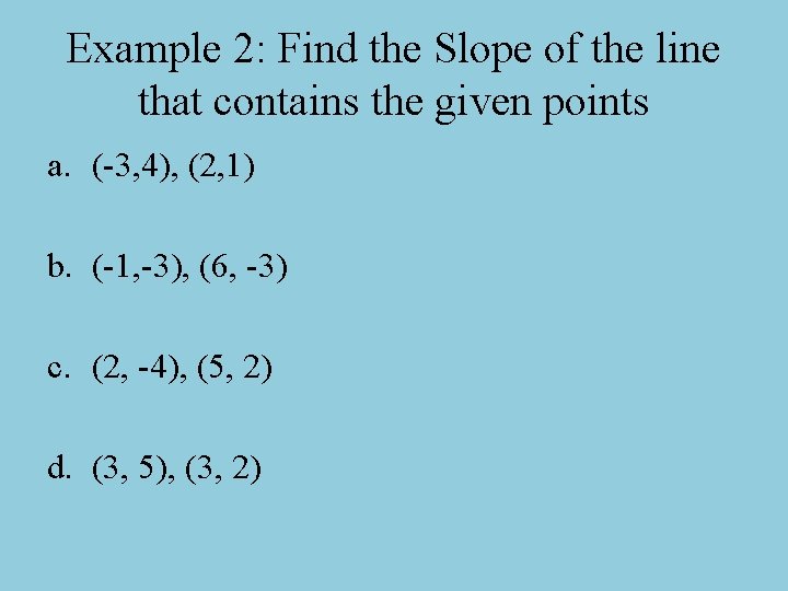 Example 2: Find the Slope of the line that contains the given points a.