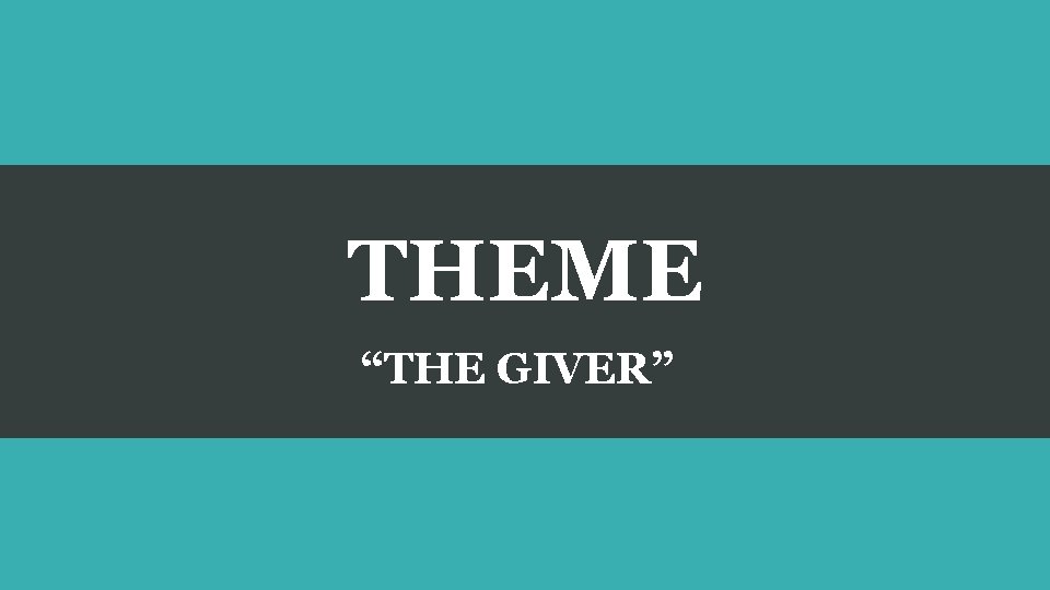 THEME “THE GIVER” 