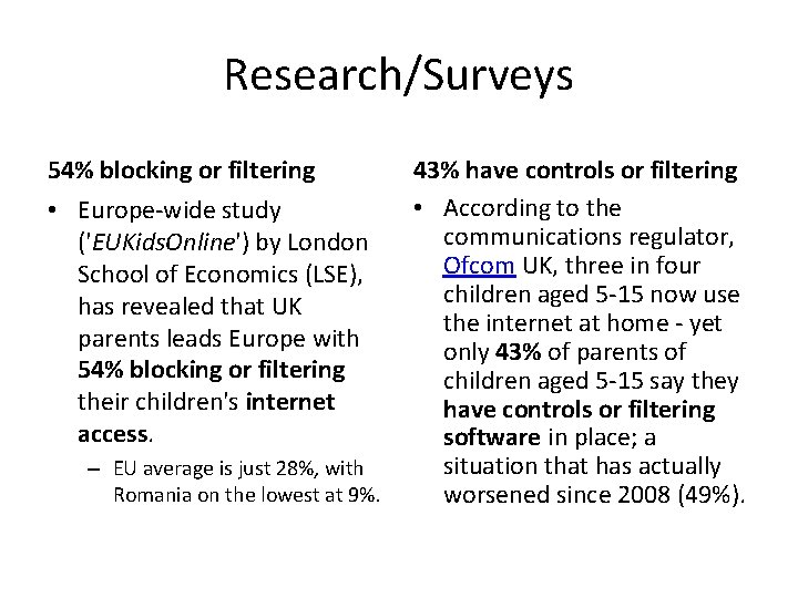 Research/Surveys 54% blocking or filtering • Europe-wide study ('EUKids. Online') by London School of