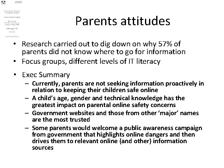 Parents attitudes • Research carried out to dig down on why 57% of parents