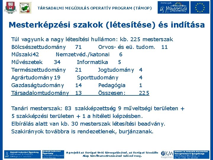 TÁRSADALMI MEGÚJULÁS OPERATÍV PROGRAM (TÁMOP) Mesterképzési szakok (létesítése) és indítása Túl vagyunk a nagy