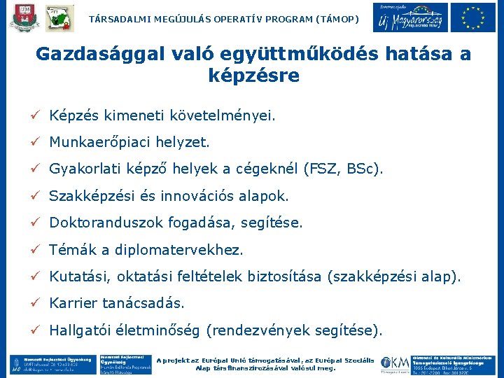 TÁRSADALMI MEGÚJULÁS OPERATÍV PROGRAM (TÁMOP) Gazdasággal való együttműködés hatása a képzésre ü Képzés kimeneti