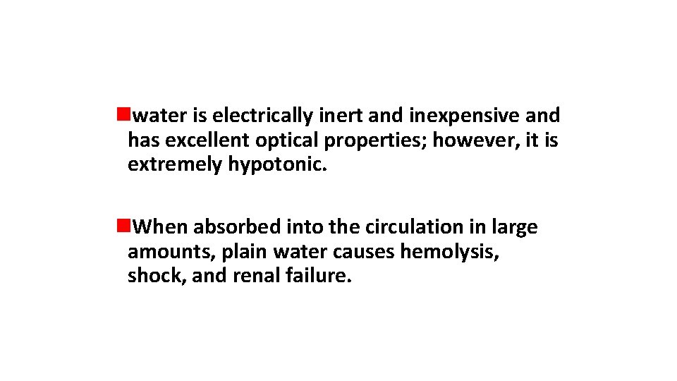 nwater is electrically inert and inexpensive and has excellent optical properties; however, it is