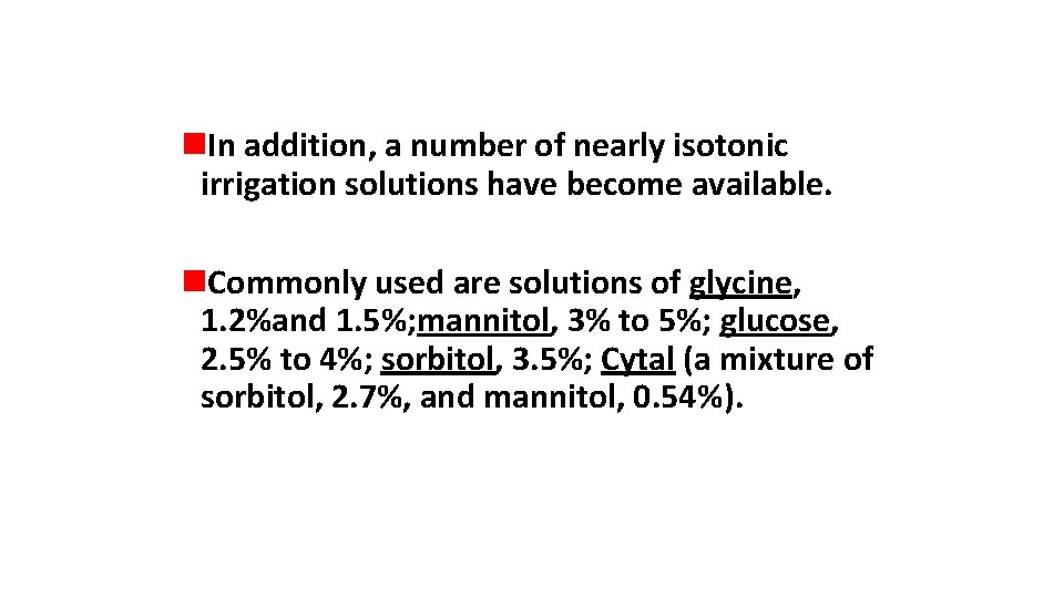 n. In addition, a number of nearly isotonic irrigation solutions have become available. n.