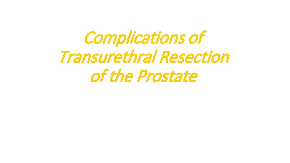 Complications of Transurethral Resection of the Prostate 