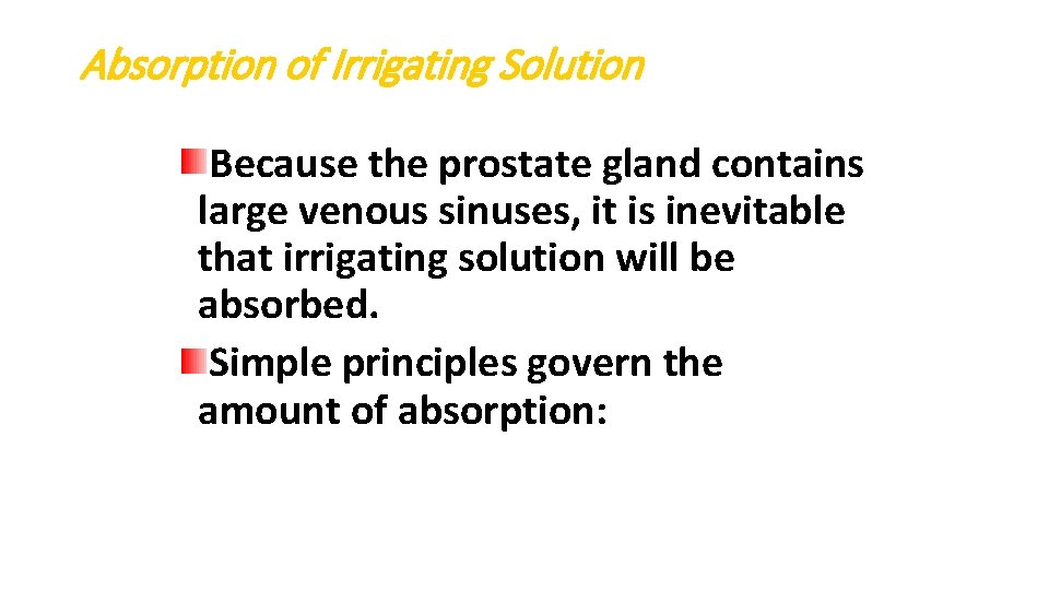Absorption of Irrigating Solution Because the prostate gland contains large venous sinuses, it is